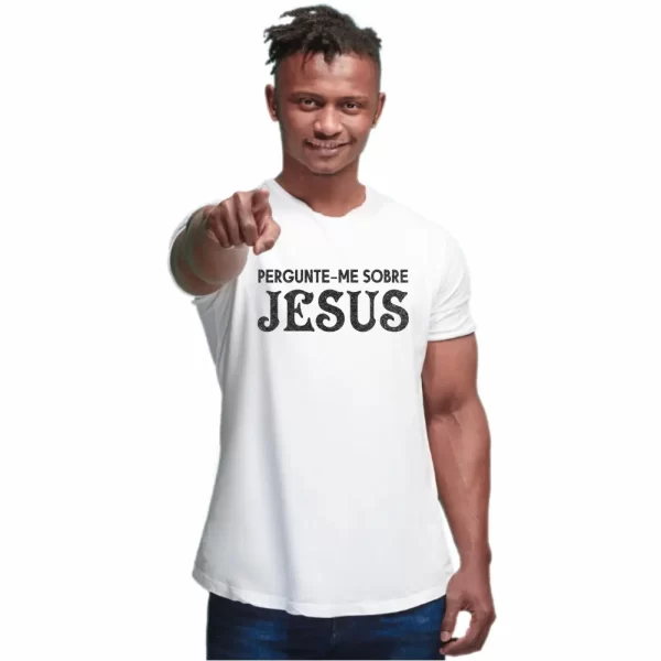 Camiseta Modelo Tradicional, Estampa; Pergunte-me Sobre Jesus