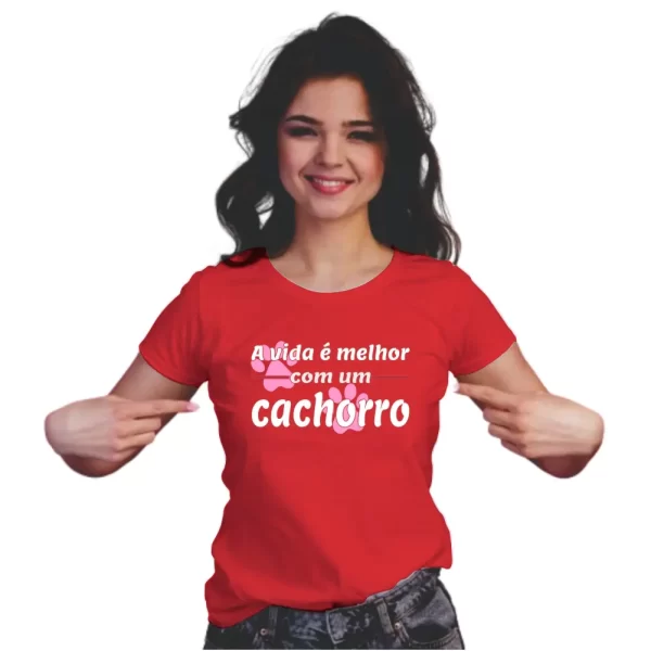 Camiseta feminina Modelo Baby Look, Estampa a Vida é Melhor com um Cachorro - Image 5