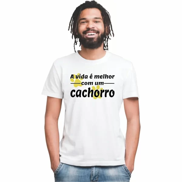 Camiseta Modelo Tradicional, Estampa a Vida é Melhor com um Cachorro